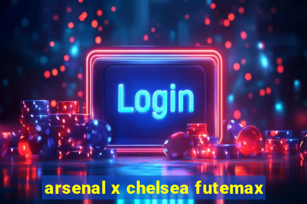 arsenal x chelsea futemax